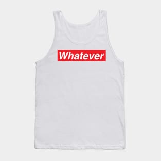 Whatever Tank Top